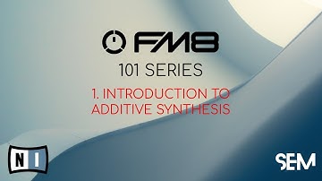 Native Instruments FM8 - Introduction to Additive Synthesis