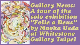 Tour of the solo show "Folie a deux" by Japanese artist Maoka Ueda at Whitestone Gallery Taipei.