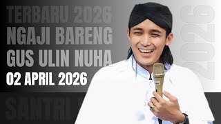 Ngaji Bareng Gus Ulin Nuha 02 April 2026
