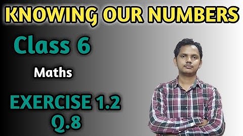 CLASS 6 Maths NCERT!! Chapter 1!! Knowing Our Numbers!! Exercise 1.2 Question number 8