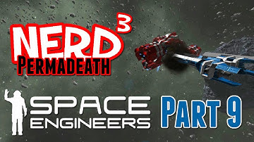 Nerd³ Permadeath - Space Engineers - Part 9