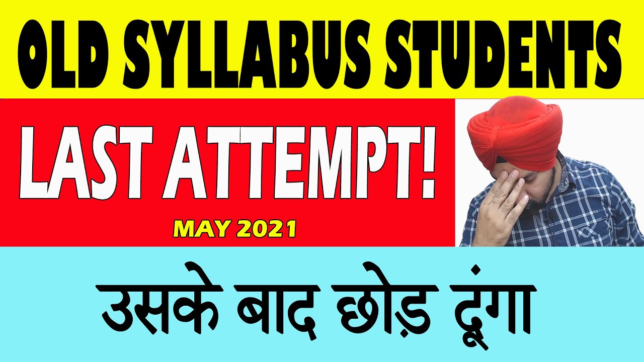 CA OLD COURSE STUDENTS MUST WATCH | CA IPCC & FINAL MAY 2021 EXAMS | CA TARANJIT SINGH