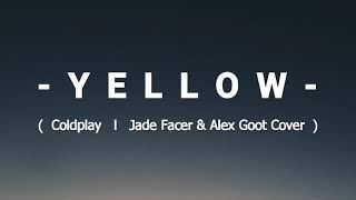 Yellow - Coldplay (Lyrics video) Jade Facer & Alex Goot Cover