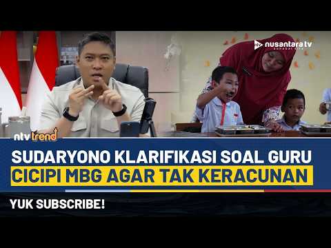 Sudaryono Klarifikasi Soal Guru Ikut Cicipi MBG: Guru Makan MBG Bersama Siswa | NTV