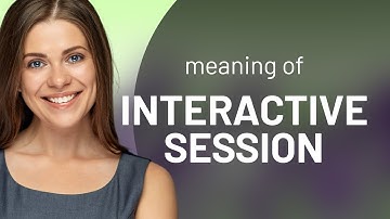 Understanding "Interactive Session": Enhance Your English!