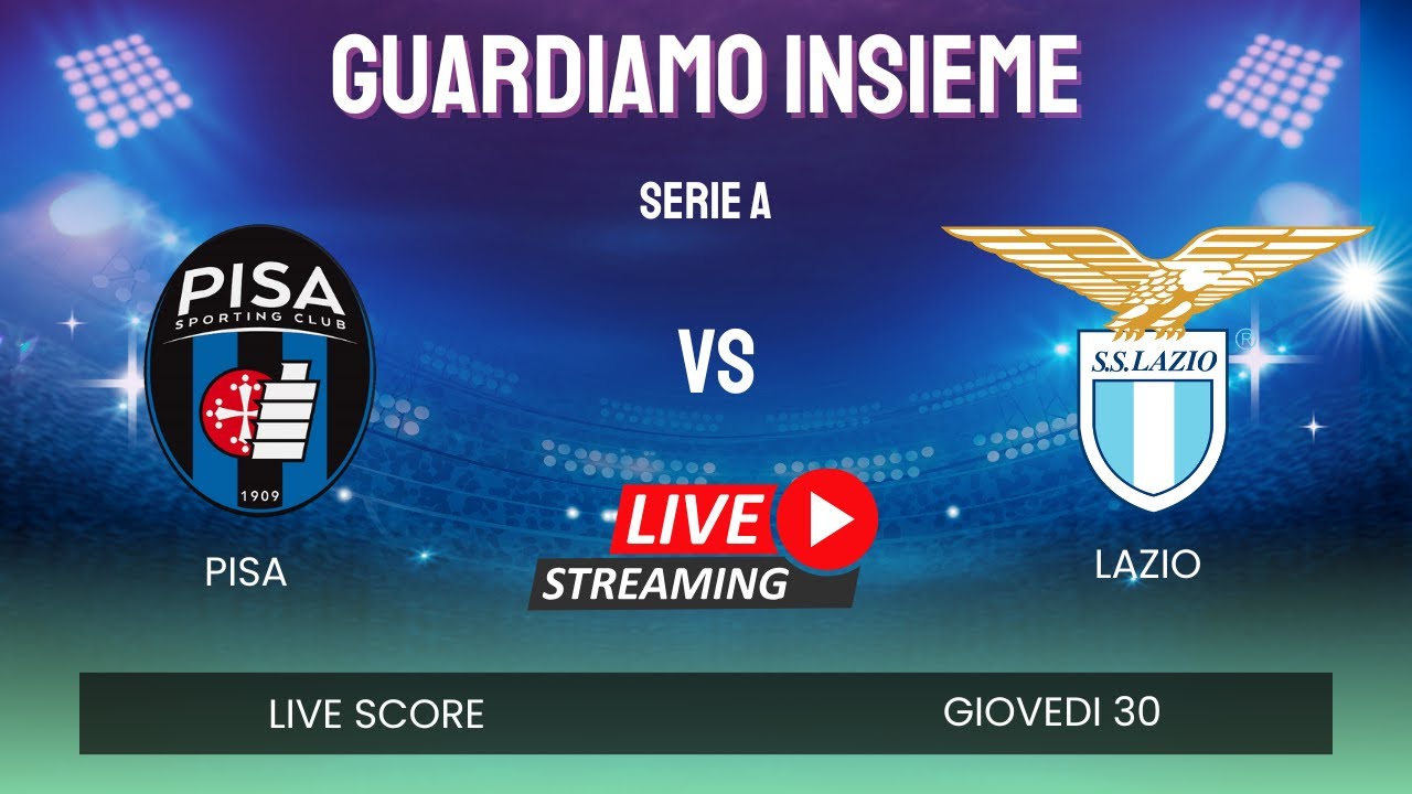 Pisa vs Lazio LIVE 🔵⚪ | Serie A 2025 | Diretta Streaming e Risultato in Tempo Reale