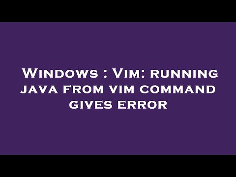 Windows : Vim: running java from vim command gives error