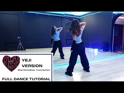 YEJI Bebe Rexha Break My Heart Myself Feat Travis Barker Yeonique Dance Tutorial 