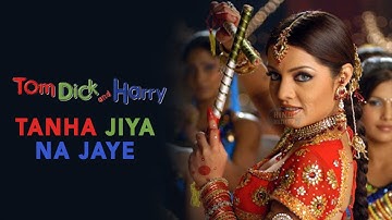Tanha Jiya Na Jaye | Tom, Dick, and Harry | 2006