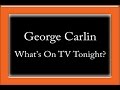 George carlin  whats on tv tonight