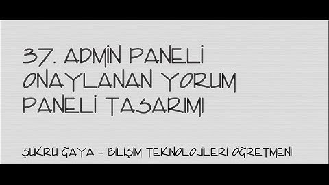 37-Asp.Net - Admin Paneli Onaylanan Yorum Paneli Tasarımı
