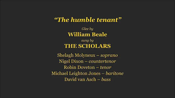 William Beale: The Humble Tenant - The Scholars