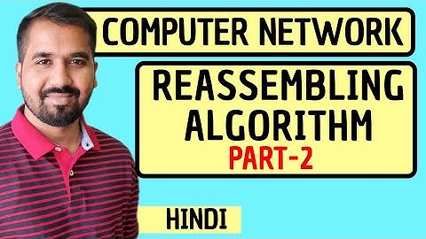 Reassembling Algorithm Part-2 Explained in Hindi l Computer Network Course