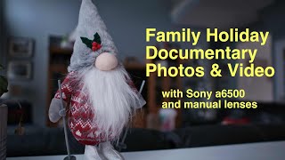 Family Documentary Photos/Video with my a6500 & Manual Lenses