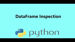 10 - Inspecting Pandas DataFrame in Python, Presented by Dr N. Miri