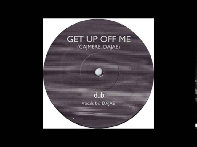 Cajmere feat Dajae - get up off me (dub)
