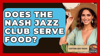 Does The Nash Jazz Club Serve Food - Everything About Phoenix