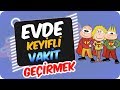 Evde Vaktimi Nasıl Daha Keyifli Geçiririm?