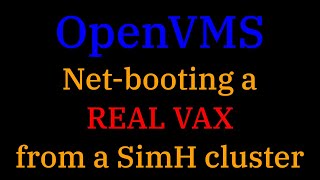 [019] OpenVMS: Netbooting a real VAX from a simulated VAXcluster
