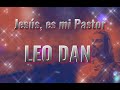 Jesús es mi Pastor  Leo Dan letra