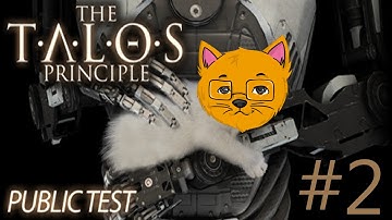 The Talos Principle (Public Test) - Part 2 - Not The End
