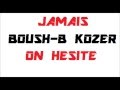 BOUSH-B FEAT KOZER - JAMAIS