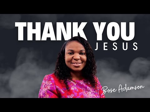 Thank you Jesus - Bose Adamson