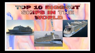 TOP 10 BIGGEST SHIPS IN THE WORD (BIGGER THAN TITANIC) | INFORMATIVE AS | : ) .