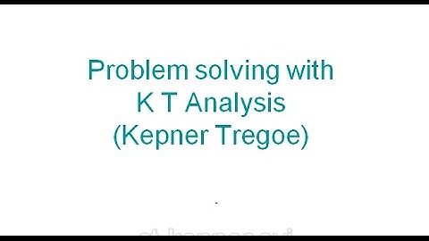 Kepner Tregoe analysis for problem solving in critical thinking