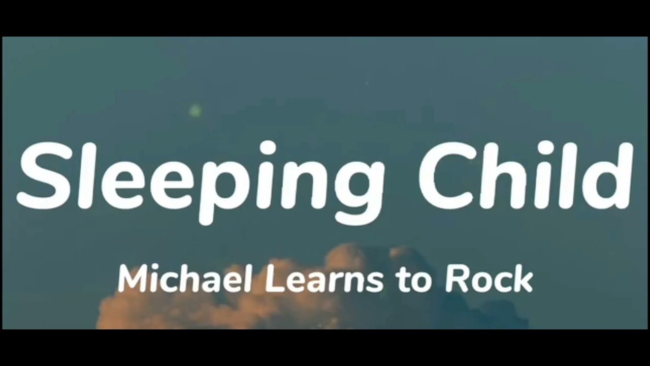 michael-learns-to-rock-sleeping-child-lyrics-youtube