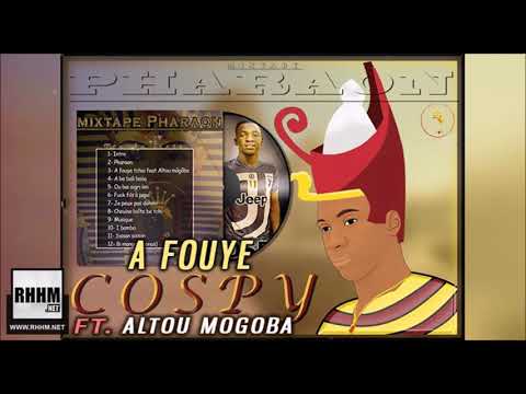COSPY Ft. ALTOU MOGOBA - A FOUYE (2019)