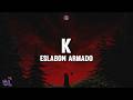 Eslabon Armado - K (Letra)