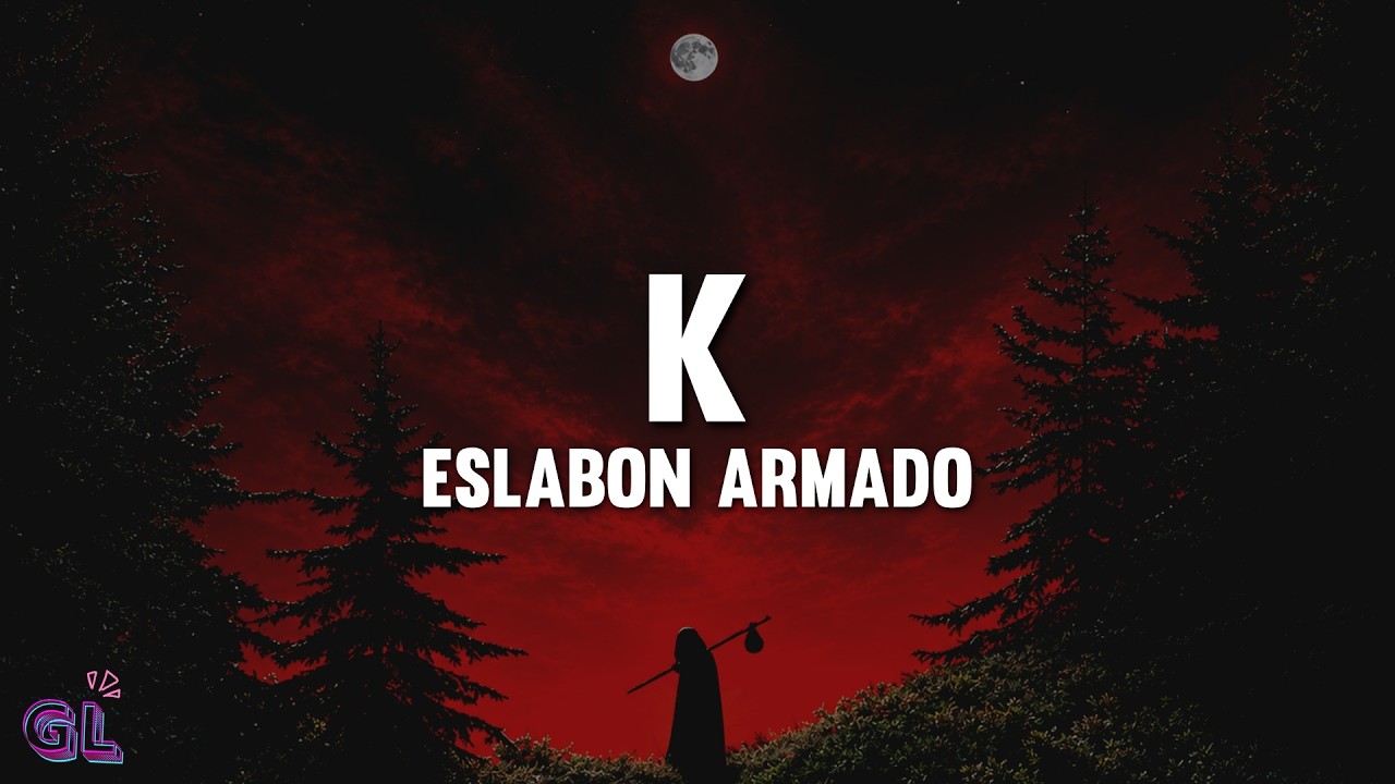 Eslabon Armado - K (Letra)