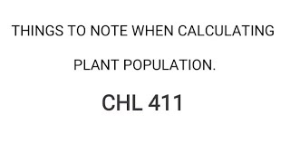 HOW TO CALCULATE PLANT POPULATION SIMPLE HINT(CHL 411)