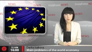 InstaForex News12 June. Main problems of the world economy