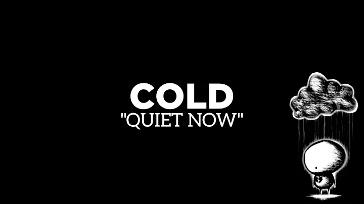 COLD - Quiet Now (Lyrics)