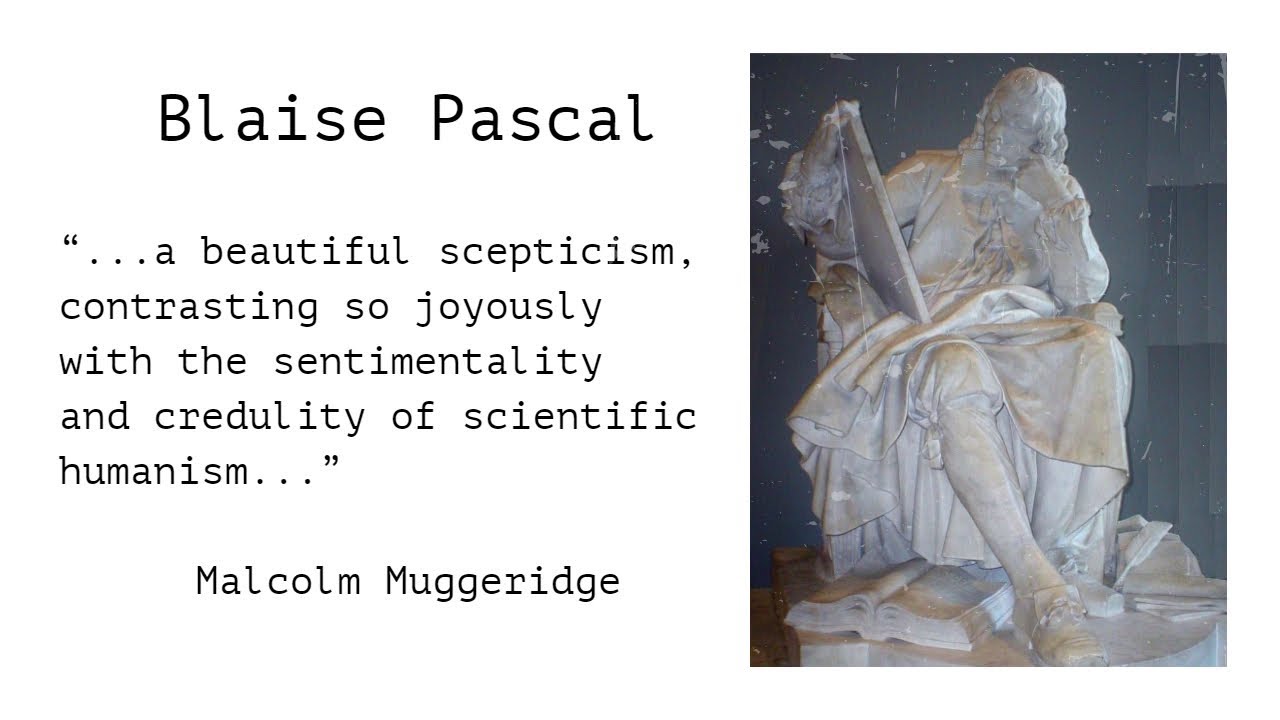 Malcolm Muggeridge on Pascal's "Beautiful Scepticism"