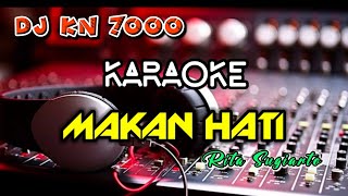 KARAOKE MAKAN HATI | DJ KN 7000 | RITA SUGIARTO | DANGDUT MIX