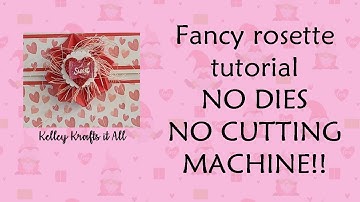 Fancy Rosette Tutorial No Dies, no cutting machine no embossing folders