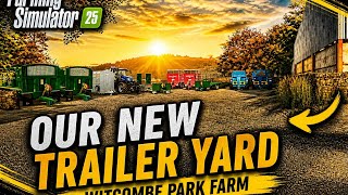 OUR NEW TRAILER YARD ON THE FARM   | Witcombe Park Farm | Farming Simulator 25 - Episode 23