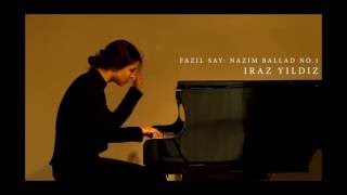 Iraz Yıldız - Fazıl Say: Nazım Ballad no.1 Resimi