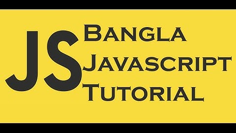 Bangla Javascript Tutorial: Data Types & Variables [2-1]