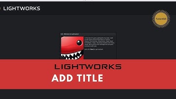 How To Add Title In Video In Lightworks   - Lightworks Tutorial #18