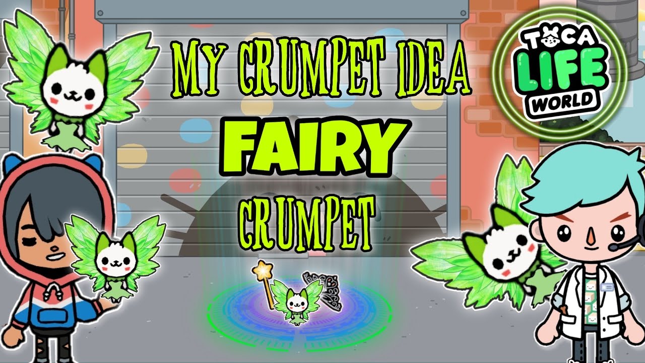 My Crumpet Idea is a Fairy Crumpet Toca Life World Toca World Skit