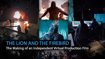 The Lion and the Firebird: The Making of an Independent Virtual Production