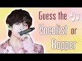 KPOP- Guess the Vocalist or Rapper