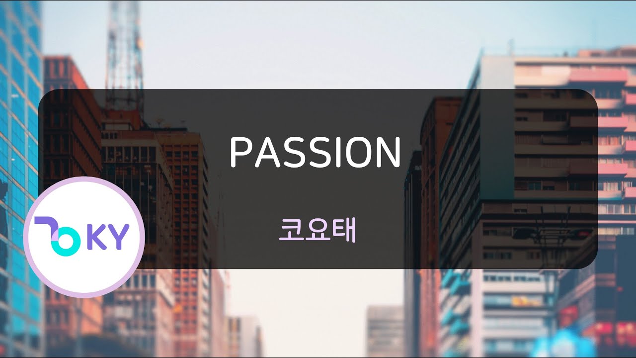 [KY ENTERTAINMENT] PASSION - 코요태 (KY.6582) / KY Karaoke