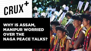 The Naga Peace Accord | Why Have Naga Groups Continued Insurgency For The Past 72 Years?