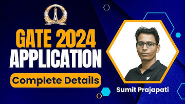 GATE 2024 Application | Complete Details | Sumit Prajapati