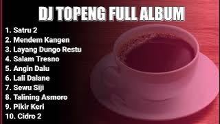 DJ TOPENG FULL ALBUM TERBARU - SATRU 2 | MENDEM KANGEN | LAYANG DUNGO RESTU | VIRAL TIKTOK